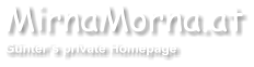 MirnaMorna.at G�nter�s private Homepage